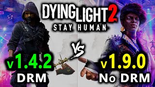 Dying Light 2 Stay Human - v1_4_2 vs v1_9_0 - drm vs no DRM - dx11 vs dx12