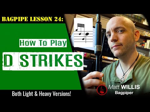Bagpipe Lesson 24: How to Play D Strikes!