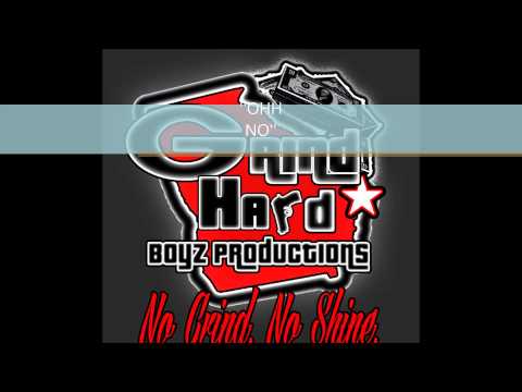 Grind Hard Boyz (G.H.B) ''OHH NO''