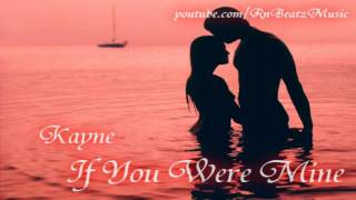 Kayne - If You Were Mine (2011) (2MB HQ) Free MP3 Download