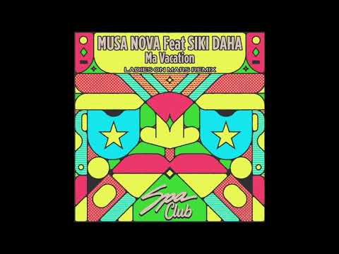 Musa Nova feat Siki Daha - Ma Vacation (Ladies On Mars Extended Remix) [SPA Club]