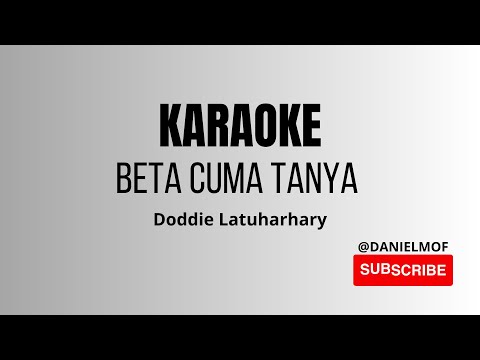 KARAOKE BETA CUMA TANYA (Doddie Latuharhary)