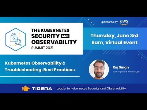 Kubernetes Observability & Troubleshooting: Best Practices - Raj Singh, Box