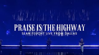 Praise Is The Highway - Sean Feucht (Bethel Music)  - Live from Dallas