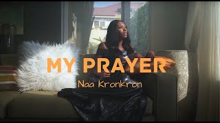 Naa Kronkron - My Prayer (Official Music Video)