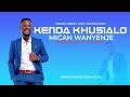 KENDA KHUSIALO BY MICAH WANYENJE REMASTERED AMBASSADOR OF LUHYA MUSIC Luhyamusicambassador