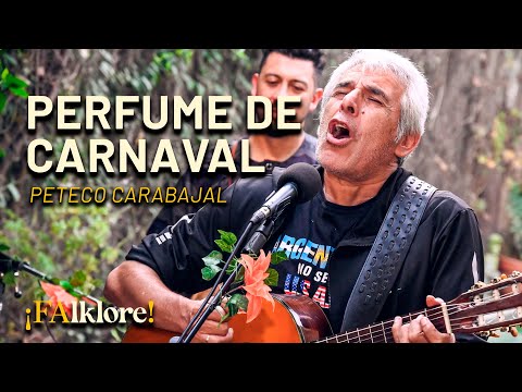 Perfume de Carnaval - Peteco Carabajal | ¡FAlklore!