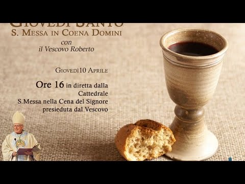 Giovedì Santo: Santa Messa in Coena Domini con il Vescovo Roberto