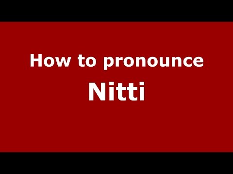 How to pronounce Nitti