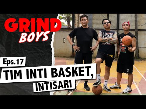 Grind Boys Eps. 17 - Tim Inti Basket, Intisari