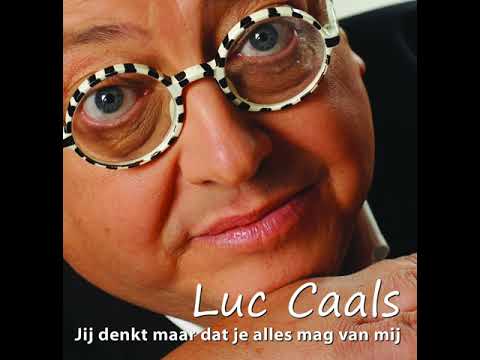 Luc Caals - Jij Denkt Maar Dat Je Alles Mag Van Mij (Officiële Audio)
