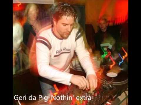 Geri da Pig-Nothin' extra
