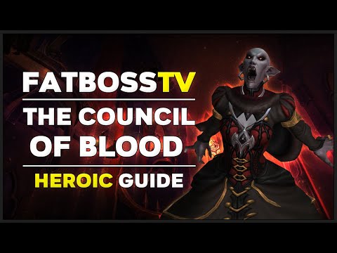 The Council of Blood Normal + Heroic Guide - FATBOSS