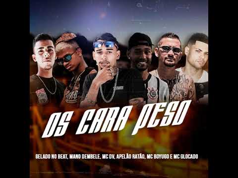 GELADO NO BEAT - MANO DEMBELE - MC DV - APELÃO RATÃO - MC BOYUGO - MC GLOCADO ( OS CARA PESO )