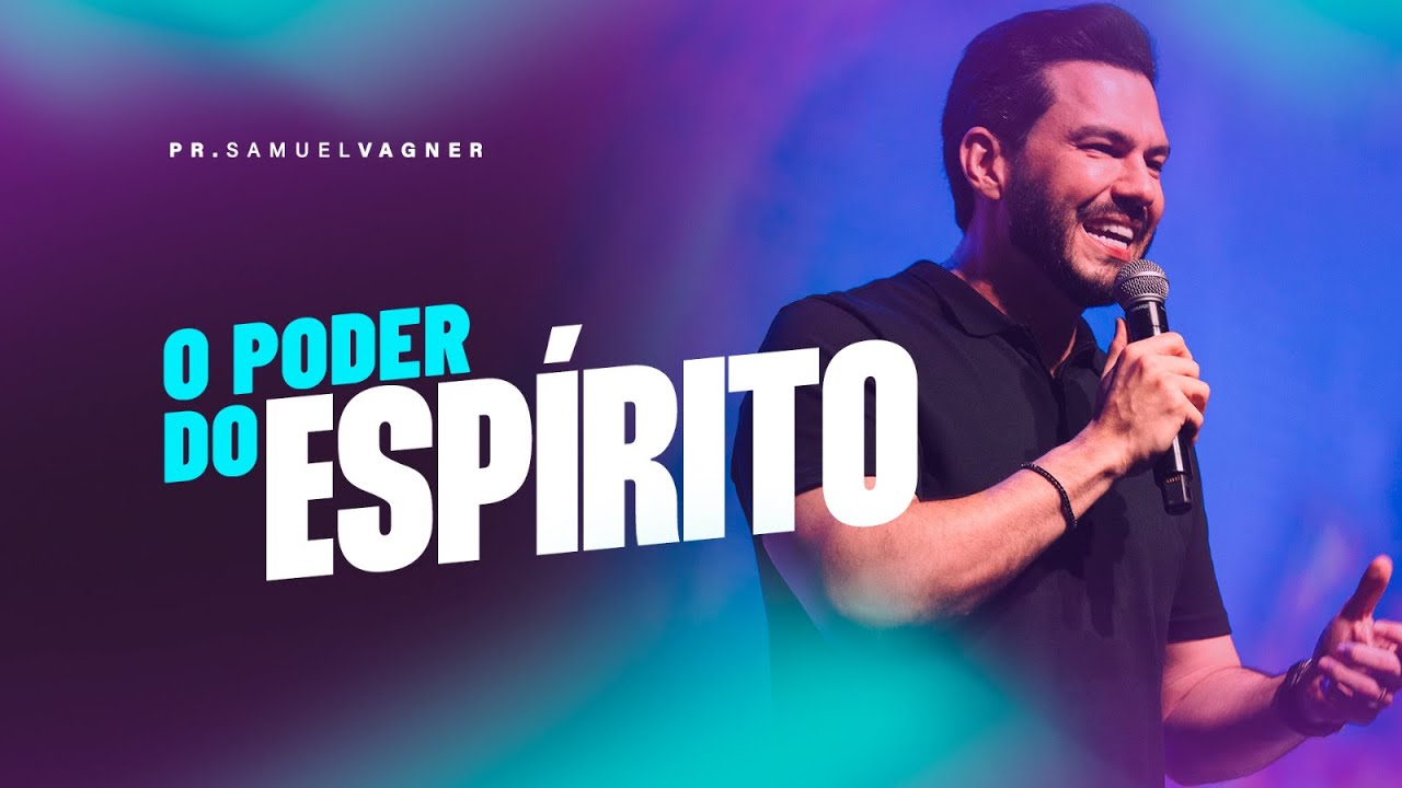 O PODER DO ESPÍRITO | SAMUEL VAGNER
