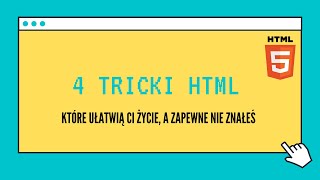 4 Tricki HTML, które ułatwią Ci życie