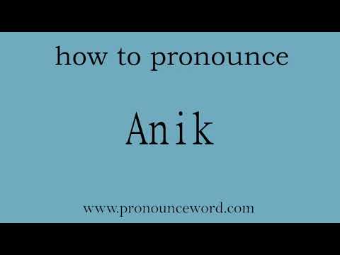how to pronounce the english word  Anik.amazing resource.learn from me.