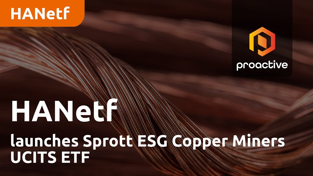 HANetf launches Sprott ESG Copper Miners UCITS ETF