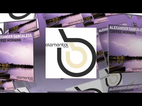 Alexander Dancaless - Coffee Morning (Bonzai Elemental)