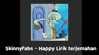 Download lagu SkinnyFabs - Happy (Remix) [Lirik dan Terjemahan] STATUS WA mp3