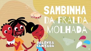 Video thumbnail of "Palavra Cantada | Sambinha da Fralda Molhada"