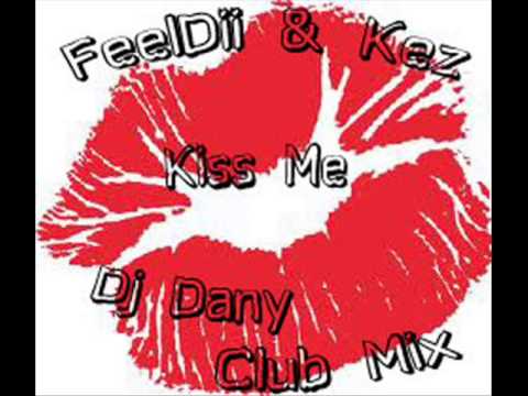 FeelDii & Kez Kiss Me (Dj Dany Club Mix)