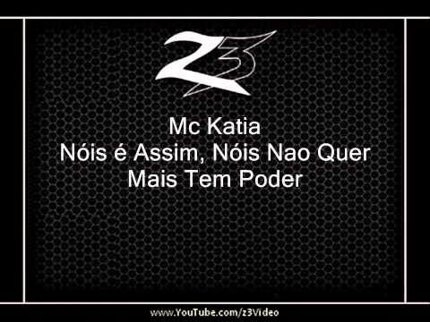 Mc Katia - Nóis é Assim, Nóis Nao Quer Mais Tem Poder l VERSÃO NOVA