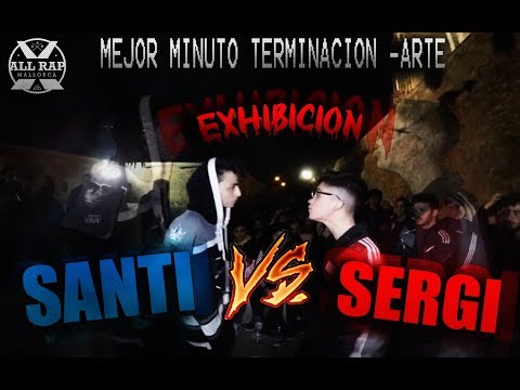 Santi Vs Sergi (MINUTO DIABÓLICO) ll BATALLA EXHIBICIÓN ll