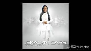 Jekalyn Carr- You Are My Joy