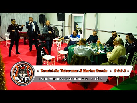 Taraful din Teleorman & Marian Sandu - 13 - Chef si sprit ca la tara 2023