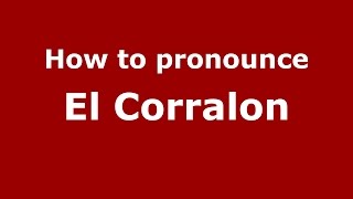 How to pronounce El Corralon