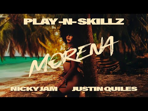 Play N Skillz x Nicky Jam x Justin Quiles - MORENA (Audio Oficial)