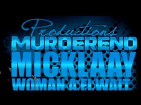 Micklaay Ft Sgeg It Up Crew - Woman A Fi Wait