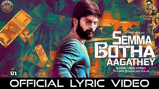 Semma Botha Aagathey (Official Single) - Semma Botha Aagathey | Yuvan Shankar Raja | Atharvaa