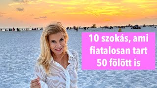 10 SZOKÁS , amivel MEGÔRZÖM a FIATALOSSÁGOM! - A torna és a táplálkozás ehhez ke