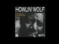 Howlin' Wolf - Sitting On Top Of The World