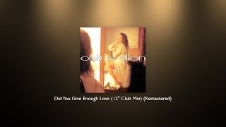 Celine Dion - Did You Give Enough Love (12&quot; Club Mix) (Remastered)