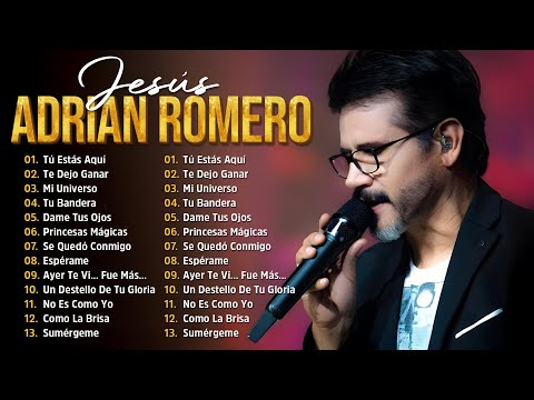 Jesús Adrián Romero 2025 - Sus Mejores Canciones para la Adoración y la Reflexión 2025