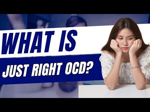 What is Just Right OCD | Signs and Treatment