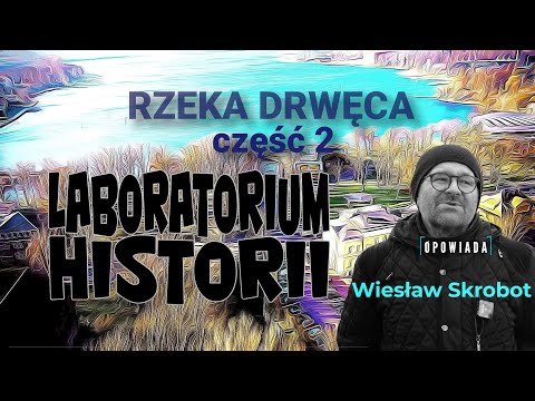 laboratorium historii - Błękitne i Zielone Przestrzenie Ostródy. Rzeka Drwęca cz.2