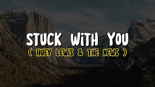 Huey Lewis &amp; The News - Stuck With You (Lyrics)