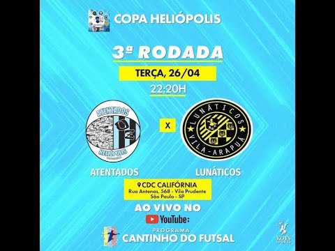 FUTSAL AO VIVO - 3ª RODADA COPA HELIÓPOLIS - ATENTADOS X LUNÁTICOS