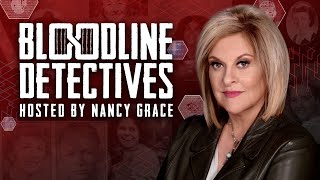 Bloodline Detectives hosted by Nancy Grace - Streaming Now