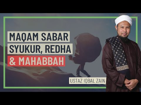 Ustaz Iqbal Zain - Maqam Sabar, Syukur, Redha & Mahabbah