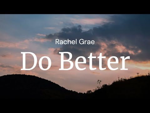 Do Better - Rachel Grae / FULL SONG LYRICS