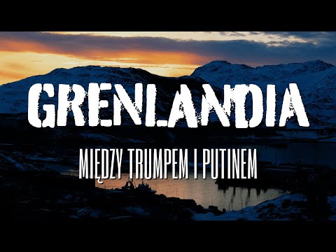 "Grenlandia. Między Trumpem i Putinem" | Reportaż Onetu