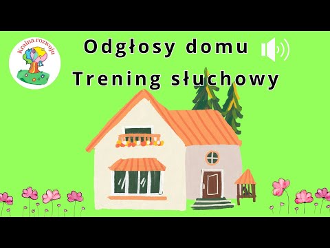 Trening słuchowy - Odgłosy, dźwięki domu