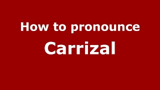 How to pronounce Carrizal