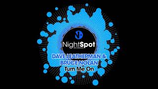 Dave Leatherman Ft Bruce Nolan - Turn Me On video