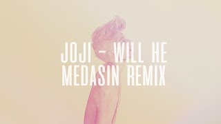 joji - will he (medasin remix)